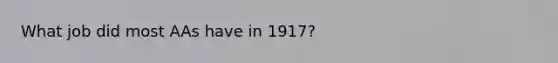 What job did most AAs have in 1917?