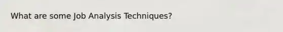 What are some Job Analysis Techniques?