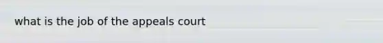 what is the job of the appeals court