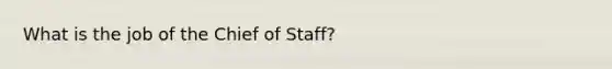 What is the job of the Chief of Staff?