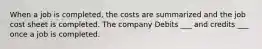 When a job is completed, the costs are summarized and the job cost sheet is completed. The company Debits ___ and credits ___ once a job is completed.