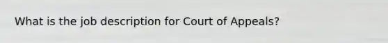 What is the job description for Court of Appeals?