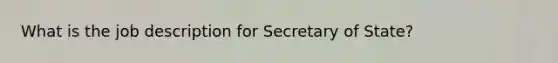 What is the job description for Secretary of State?