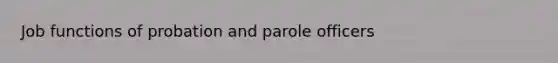 Job functions of probation and parole officers