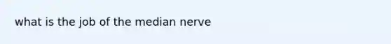 what is the job of the median nerve