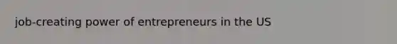 job-creating power of entrepreneurs in the US