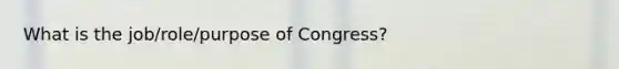 What is the job/role/purpose of Congress?