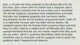 John, a 13-year-old male, presents to the dental office for the first time. John comes with his mother and a caregiver. John's medical history indicates that he has autism and is nonverbal. The dental hygienist completes initial assessments and notes that John has moderate gingivitis and has heavy biofilm accumulation on the buccal surfaces of posterior teeth. Tooth #7 is congenitally missing. John has eight carious lesions. His caregiver reports that his favorite food is gummy bears and that they are often used as a reward when he behaves well. When questioned about fluoride use, his mother reports that they drink the city water, which is optimally fluoridated. What technique should be used to show John and his caregiver how to reach the posterior teeth? Repetitive tell-show-do