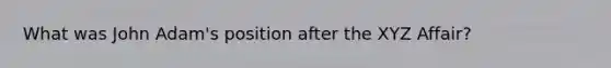 What was John Adam's position after the XYZ Affair?