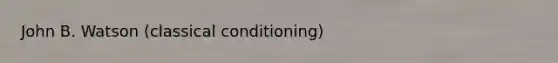 John B. Watson (classical conditioning)