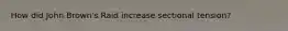 How did John Brown's Raid increase sectional tension?