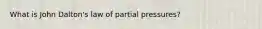 What is John Dalton's law of partial pressures?