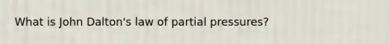 What is John Dalton's law of partial pressures?