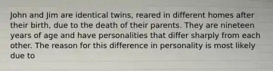 John and Jim are identical twins, reared in different homes after their birth, due to the death of their parents. They are nineteen years of age and have personalities that differ sharply from each other. The reason for this difference in personality is most likely due to