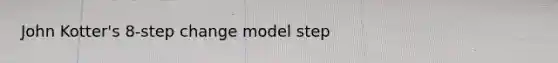 John Kotter's 8-step change model step