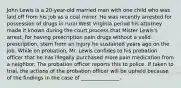 John Lewis is a 20-year-old married man with one child who was laid off from his job as a coal miner. He was recently arrested for possession of drugs in rural West Virginia period his attorney made it known during the court process that Mister Lewis's arrest, for having prescription pain drugs without a valid prescription, stem from an injury he sustained years ago on the job. While on probation, Mr. Lewis confides to his probation officer that he has illegally purchased more pain medication from a neighbor. The probation officer reports this to police. If taken to trial, the actions of the probation officer will be upheld because of the findings in the case of _______________.