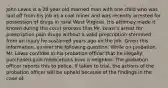 John Lewis is a 28 year old married man with one child who was laid off from his job as a coal miner and was recently arrested for possession of drugs in rural West Virginia. His attorney made it known during the court process that Mr. Lewis's arrest for prescription pain drugs without a valid prescription stemmed from an injury he sustained years ago on the job. Given this information, answer the following question: While on probation, Mr. Lewis confides in his probation officer that he illegally purchased pain medications from a neighbor. The probation officer reports this to police. If taken to trial, the actions of the probation officer will be upheld because of the findings in the case of: