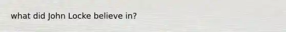 what did John Locke believe in?