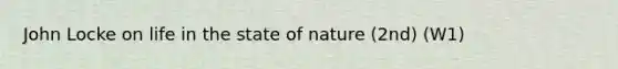 John Locke on life in the state of nature (2nd) (W1)