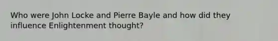 Who were John Locke and Pierre Bayle and how did they influence Enlightenment thought?