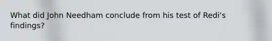 What did John Needham conclude from his test of Redi's findings?