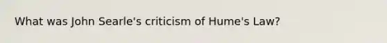 What was John Searle's criticism of Hume's Law?