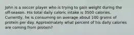 John is a soccer player who is trying to gain weight during the off-season. His total daily caloric intake is 3500 calories. Currently, he is consuming on average about 100 grams of protein per day. Approximately what percent of his daily calories are coming from protein?