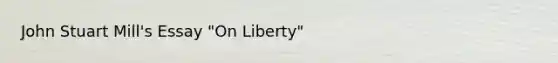 John Stuart Mill's Essay "On Liberty"