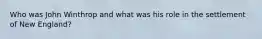 Who was John Winthrop and what was his role in the settlement of New England?