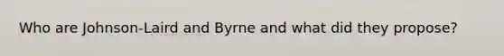 Who are Johnson-Laird and Byrne and what did they propose?