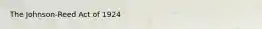 The Johnson-Reed Act of 1924