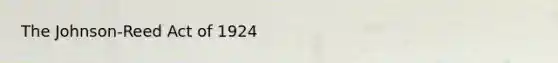 The Johnson-Reed Act of 1924
