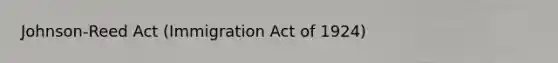 Johnson-Reed Act (Immigration Act of 1924)