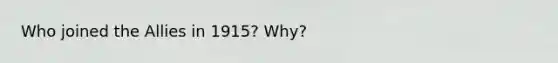 Who joined the Allies in 1915? Why?