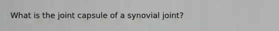 What is the joint capsule of a synovial joint?