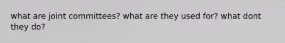 what are joint committees? what are they used for? what dont they do?