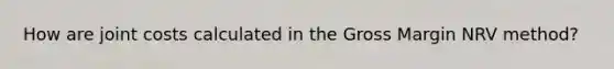 How are joint costs calculated in the Gross Margin NRV method?