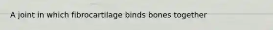 A joint in which fibrocartilage binds bones together