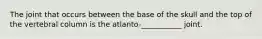 The joint that occurs between the base of the skull and the top of the vertebral column is the atlanto-___________ joint.