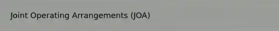 Joint Operating Arrangements (JOA)