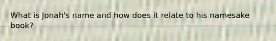 What is Jonah's name and how does it relate to his namesake book?
