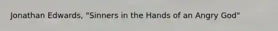 Jonathan Edwards, "Sinners in the Hands of an Angry God"