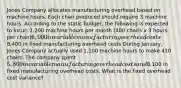 Jones Company allocates manufacturing overhead based on machine hours. Each chair produced should require 3 machine hours. According to the static budget, the following is expected to incur: 1,200 machine hours per month (400 chairs x 3 hours per chair)6,000 in variable manufacturing overhead costs8,400 in fixed manufacturing overhead costs During January, Jones Company actually used 1,100 machine hours to make 410 chairs. The company spent 5,800 in variable manufacturing overhead costs and8,100 in fixed manufacturing overhead costs. What is the fixed overhead cost variance?