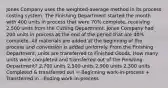 Jones Company uses the weighted-average method in its process costing system. The Finishing Department started the month with 400 units in process that were 70% complete, receiving 2,500 units from the Cutting Department. Jones Company had 200 units in process at the end of the period that are 40% complete. All materials are added at the beginning of the process and conversion is added uniformly. From the Finishing Department, units are transferred to Finished Goods. How many units were completed and transferred out of the Finishing Department? 2,700 units 2,500 units 2,900 units 2,300 units Completed & transferred out = Beginning work-in-process + Transferred in - Ending work-in-process