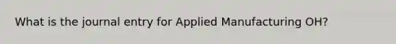 What is the journal entry for Applied Manufacturing OH?