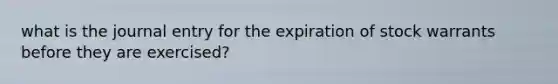 what is the journal entry for the expiration of stock warrants before they are exercised?