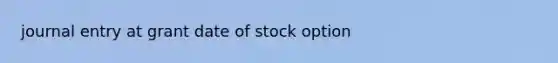 journal entry at grant date of stock option