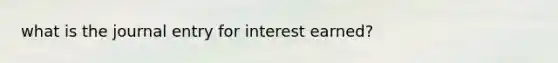 what is the journal entry for interest earned?