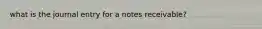 what is the journal entry for a notes receivable?