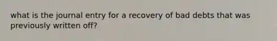 what is the journal entry for a recovery of bad debts that was previously written off?